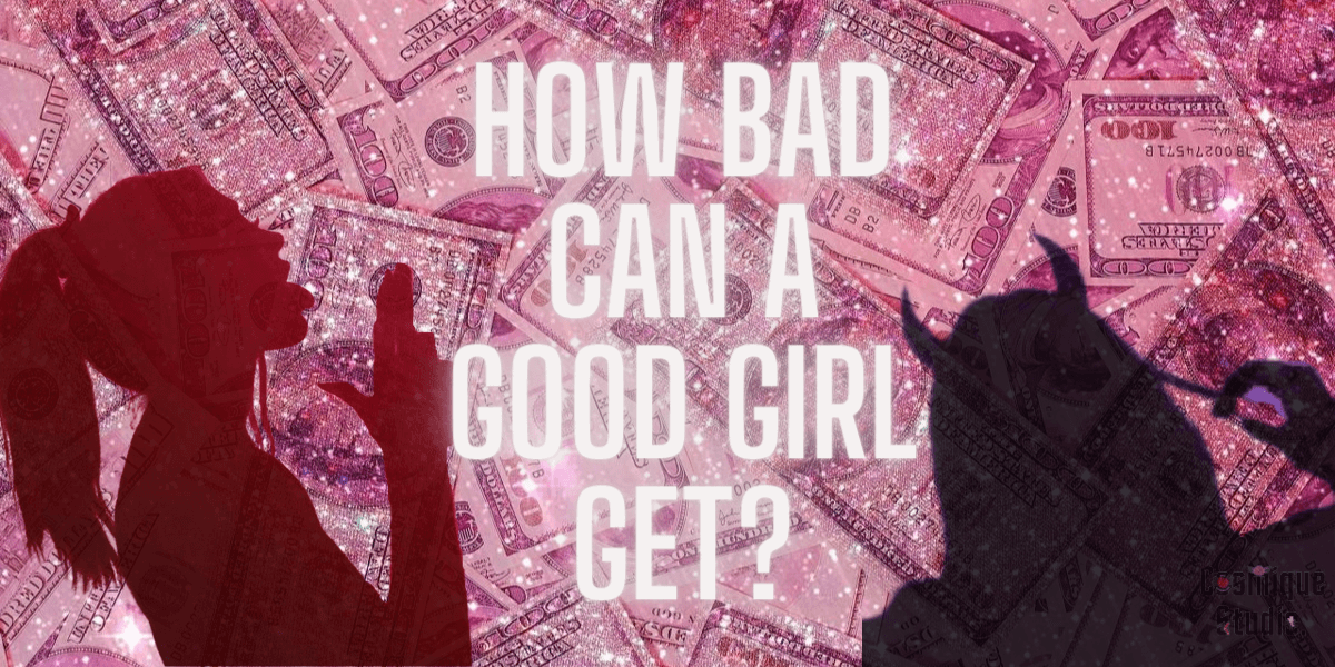 Pink Glitter Dollars as Background and Two Baddie Girls Silhouette saying How Bad Can A Good Girl Get 